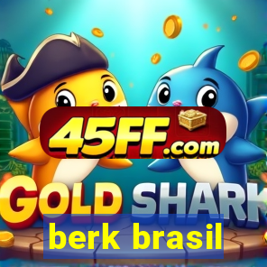 berk brasil